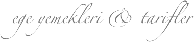 ege yemekleri & tarifler